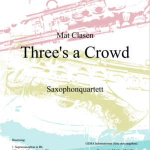 Three's a Crowd Partitur und Einzelstimmen für Saxophonquartett (PDF-Download)